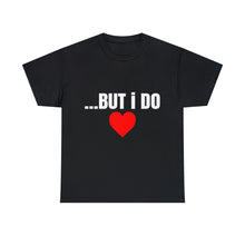 Load image into Gallery viewer, BUT I DO D2 Cotton Tee