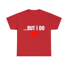 Load image into Gallery viewer, BUT I DO D2 Cotton Tee