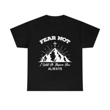 Load image into Gallery viewer, Fear Not Cotton Tee