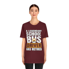 Load image into Gallery viewer, Retired Bus Driver Unisex Tee