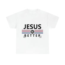 Load image into Gallery viewer, Jesus Is Better Cotton Tee