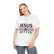 Load image into Gallery viewer, Jesus Is Better Cotton Tee