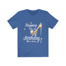 Load image into Gallery viewer, Steppin Into My Bday Short Sleeve Tee