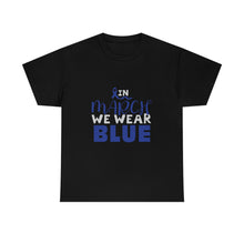 Load image into Gallery viewer, In MARCH We Wear Blue Cotton Tee