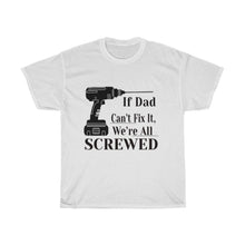 Load image into Gallery viewer, If Dad Can't Cotton Tee