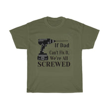 Load image into Gallery viewer, If Dad Can't Cotton Tee