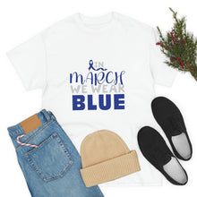Load image into Gallery viewer, In MARCH We Wear Blue Cotton Tee