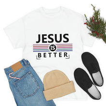 Load image into Gallery viewer, Jesus Is Better Cotton Tee
