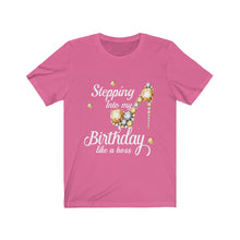 Load image into Gallery viewer, Steppin Into My Bday Short Sleeve Tee