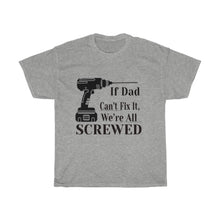 Load image into Gallery viewer, If Dad Can't Cotton Tee