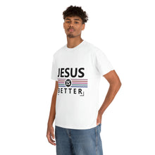 Load image into Gallery viewer, Jesus Is Better Cotton Tee