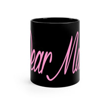 Load image into Gallery viewer, Dear Mama Black mug 11oz