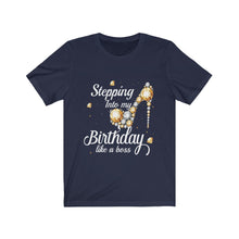 Load image into Gallery viewer, Steppin Into My Bday Short Sleeve Tee