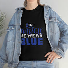 Load image into Gallery viewer, In MARCH We Wear Blue Cotton Tee