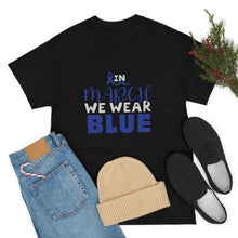 Load image into Gallery viewer, In MARCH We Wear Blue Cotton Tee