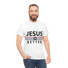 Load image into Gallery viewer, Jesus Is Better Cotton Tee