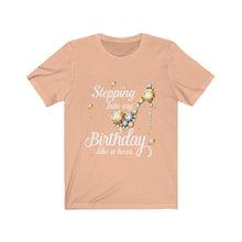 Load image into Gallery viewer, Steppin Into My Bday Short Sleeve Tee