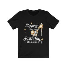Load image into Gallery viewer, Steppin Into My Bday Short Sleeve Tee