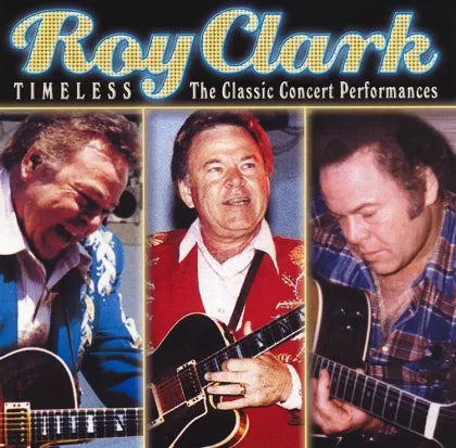 Roy Clark - Timeless: The Classic Concert Performances