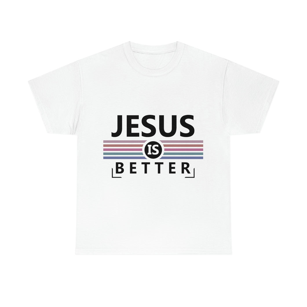 Jesus Is Better Cotton Tee