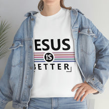 Load image into Gallery viewer, Jesus Is Better Cotton Tee
