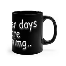 Load image into Gallery viewer, Better Days 11oz Black Mug
