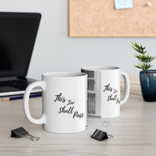 Load image into Gallery viewer, &quot;This too&quot; by MoNae Ceramic Mug 11oz
