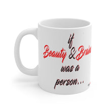 Load image into Gallery viewer, Brains &amp; Beauty or your photo Ceramic Mug 11oz
